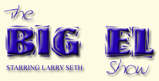 The Big El Show - Starring Larry Seth