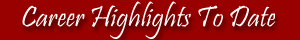 Career Highlights To Date